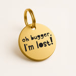 Personalised Dog ID Tag with Engraved Contact Details - Oh Bugger I'm Lost in Gold Coloured Brass The Stately Hound