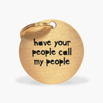 Personalised Pet Tag - 'Have Your People Call My People', in Gold Coloured Brass The Stately Hound