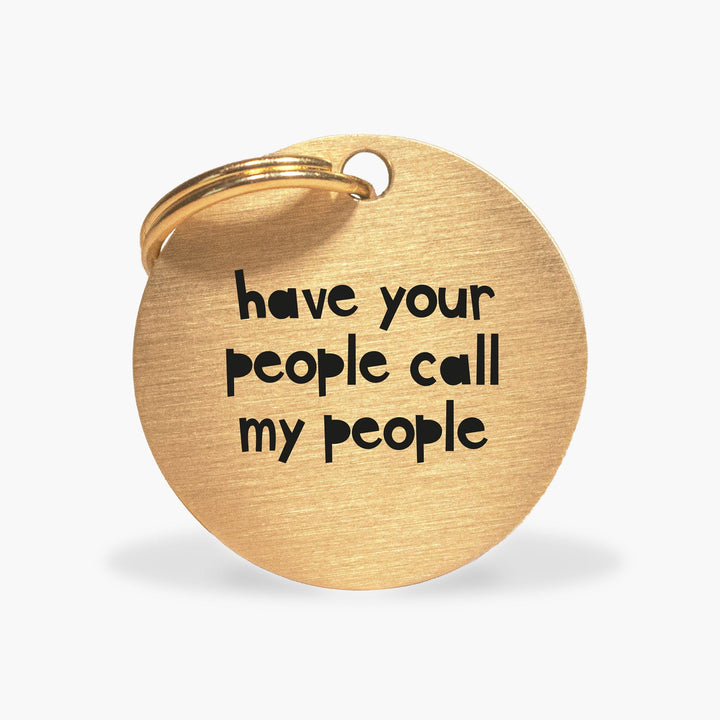 Personalised Pet Tag - 'Have Your People Call My People', in Gold Coloured Brass