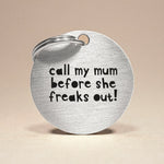 Handcrafted Engraved Pet Name Tag in Silver - Call My Mum Before She Freaks Out The Stately Hound