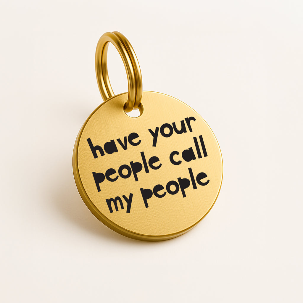 Personalised Pet Tag - 'Have Your People Call My People', in Gold Coloured Brass