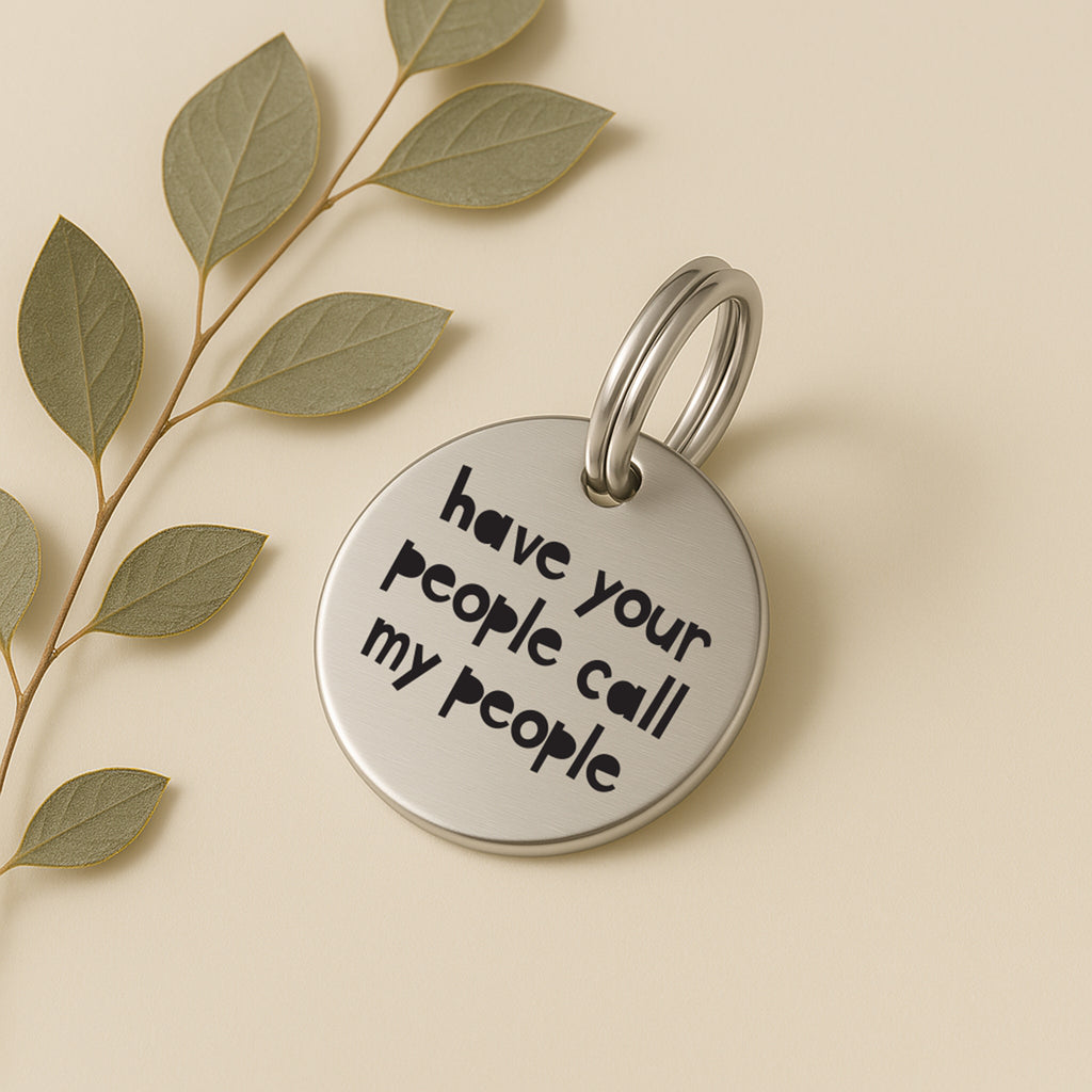 Personalised Pet Tag - 'Have Your People Call My People', in Silver Stainless Steel