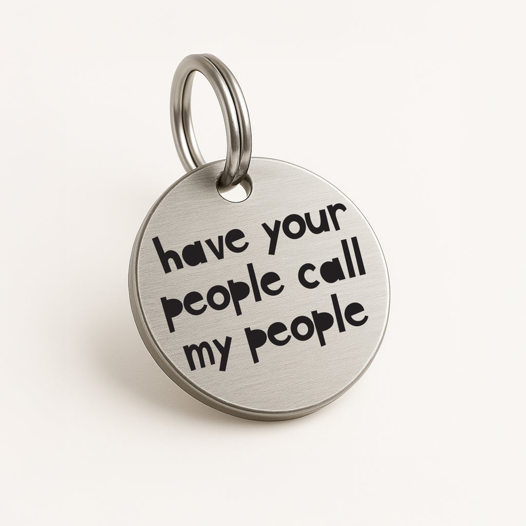 Personalised Pet Tag - 'Have Your People Call My People', in Silver Stainless Steel